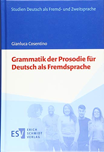 Grammatik der Prosodie für Deutsch als Fremdsprache (Studien Deutsch als Fremd- und Zweitsprache, Band 7) von Schmidt (Erich), Berlin