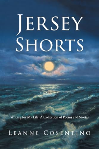 Jersey Shorts: Writing for My Life: A Collection of Poems and Stories Jersey Shorts: Writing for My Life: A Collection of Poems and Stories von Newman Springs