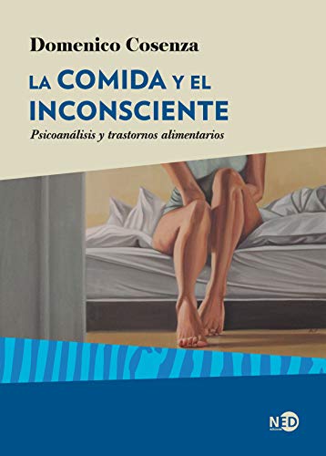 La comida y el inconsciente: Psicoanálisis y trastornos alimentarios (HyS / PSICOANALISIS - SERIE LACANIANA, Band 2028) von Ned