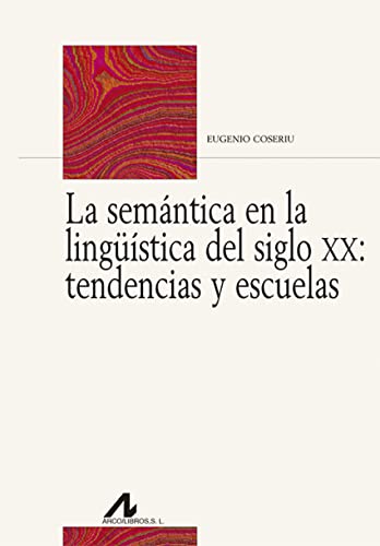 La semántica en la lingüística del siglo XX : tendencias y escuelas (Bibliotheca Philologica)