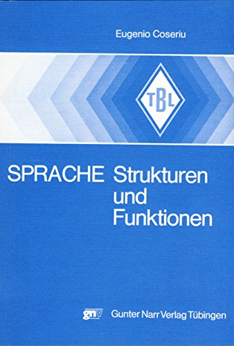 Sprache - Strukturen und Funktionen: XII Aufsätze zur allgemeinen und romanischen Sprachwissenschaft Sprache - Strukturen und Funktionen: XII Aufsätze zur allgemeinen und romanischen Sprachwissenschaft von Narr Francke Attempto