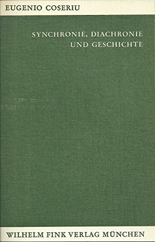 Synchronie, Diachronie und Geschichte: Synchronie, Diachronie und Geschichte. Das Problem des Sprachwandels: Das Problem d. Sprachwandels (Internationale Bibliothek für Allgemeine Linguistik)