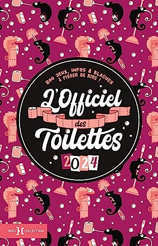 L'Officiel des toilettes 2024: 800 jeux, infos & blagues à pisser de rire !