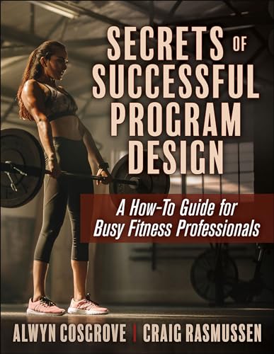 Secrets of Successful Program Design: A How-to Guide for Busy Fitness Professionals von Human Kinetics Publishers