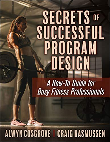 Secrets of Successful Program Design: A How-to Guide for Busy Fitness Professionals von Human Kinetics Publishers