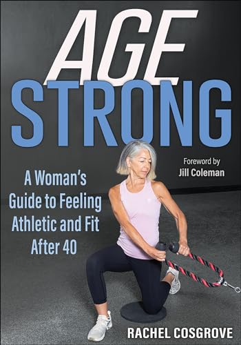 Age Strong: A Woman’s Guide to Feeling Athletic and Fit After 40 von Human Kinetics