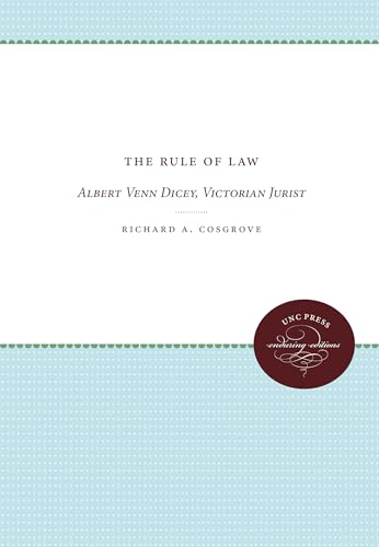 The Rule of Law: Albert Venn Dicey, Victorian Jurist (Studies in Legal History) von University of North Carolina Press