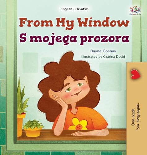 From My Window (English Croatian Bilingual Kids Book) (English Croatian Bilingual Collection) von KidKiddos Books Ltd.