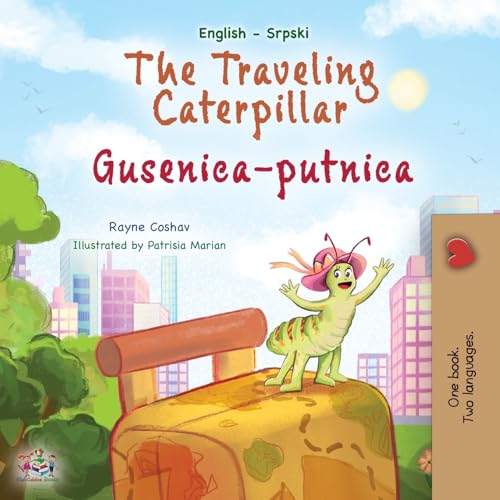 The Traveling Caterpillar (English Serbian Bilingual Book for Kids- Latin alphabet) (English Serbian Bilingual Collection - Latin) von KidKiddos Books Ltd.