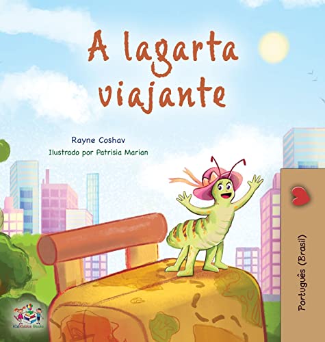 The Traveling Caterpillar (Portuguese Book for Kids - Brazilian) (Portuguese Bedtime Collection - Brazilian)