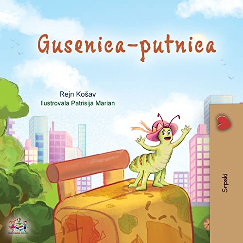 The Traveling Caterpillar (Serbian Children's Book - Latin alphabet) (Serbian Bedtime Collection - Latin)