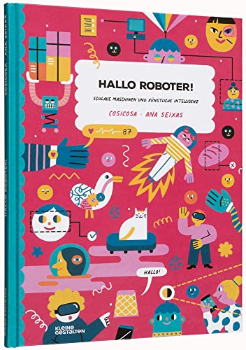 Hallo Roboter!: Schlaue Maschinen und künstliche Intelligenz von Kleine Gestalten