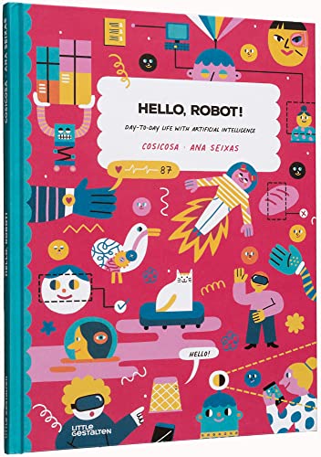 Hello, Robot!: Day-to-day life with Artificial Intelligence! von Gestalten
