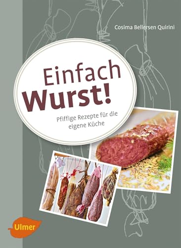 Einfach Wurst!: Pfiffige Rezepte für die eigene Küche von Ulmer Eugen Verlag
