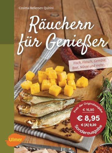 Räuchern für Genießer: Fisch, Fleisch, Gemüse, Brot, Nüsse und mehr von Ulmer Eugen Verlag
