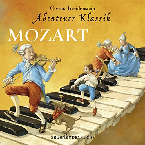 Abenteuer Klassik: Mozart: Amadeus liebt Constanze
