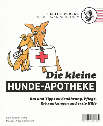 Die kleine Hunde-Apotheke: Rat und Tipps zu Ernährung, Pflege, Erkrankungen und erster Hilfe (Die kleinen Schlauen) von Falter Verlag