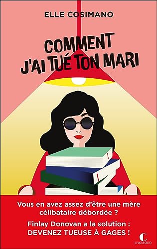 Comment j’ai tué ton mari: Finlay Donovan est mortelle : tome 1 von CHARLESTON