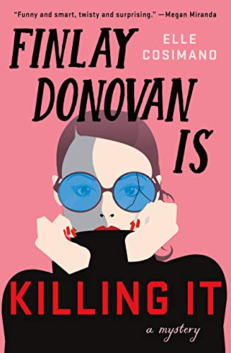Finlay Donovan Is Killing It: A Mystery Finlay Donovan Is Killing It: A Mystery