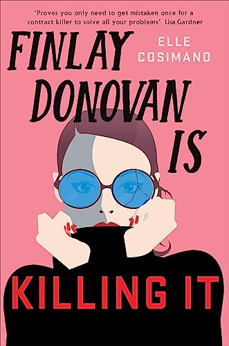 Finlay Donovan Is Killing It: Could being mistaken for a hitwoman solve everything? (The Finlay Donovan Series) von Headline Review