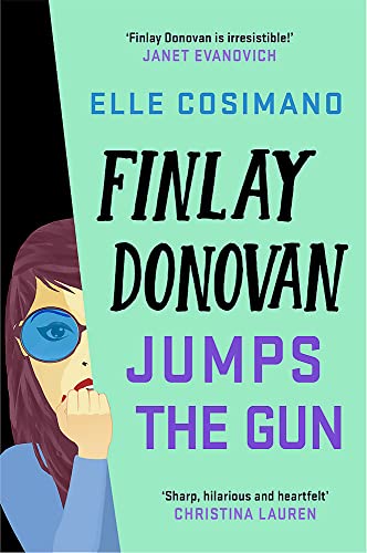 Finlay Donovan Jumps the Gun: an addictive new murder mystery rom-com (The Finlay Donovan Series)