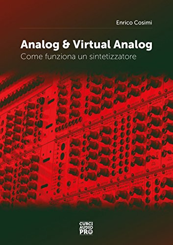 Analog & virtual analog. Come funziona un sintetizzatore (Audio pro) Analog & virtual analog. Come funziona un sintetizzatore (Audio pro) von Curci