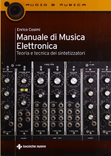 Manuale di musica elettronica. Teoria e tecnica dei sintetizzatori (Audio e musica) von Tecniche Nuove