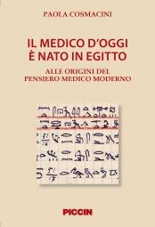 Il medico d'oggi è nato in Egitto. Alle origini del pensiero medico moderno von Piccin-Nuova Libraria