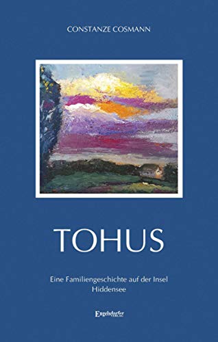 Tohus: Eine Familiengeschichte auf der Insel Hiddensee von Engelsdorfer Verlag