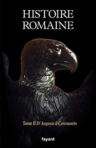Histoire romaine tome 2: Tome 2, D'Auguste à Constantin von FAYARD