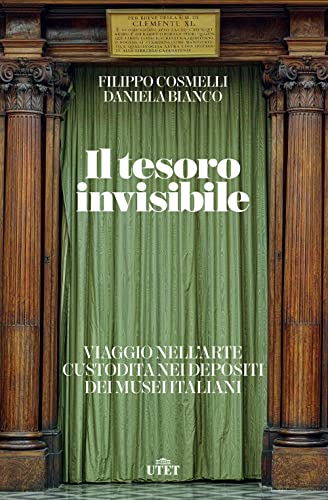 Il tesoro invisibile. Viaggio nell’arte custodita nei depositi dei musei italiani von UTET