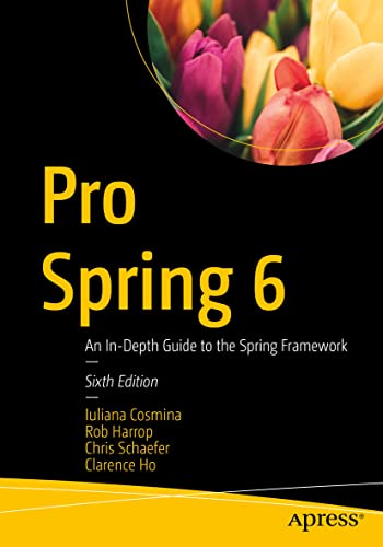 Pro Spring 6: An In-Depth Guide to the Spring Framework von Apress