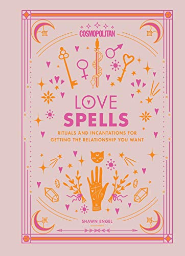 Cosmopolitan Love Spells: Rituals and Incantations for Getting the Relationship You Want: Rituals and Incantations for Getting the Relationship You Want Volume 2 (Cosmopolitan Love Magick)