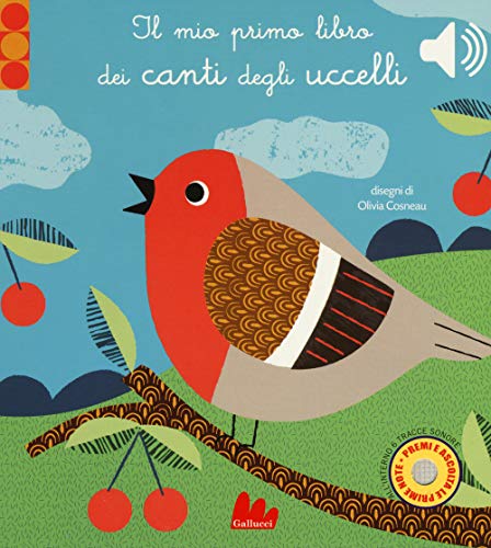 Il mio primo libro dei canti degli uccelli. Libro sonoro von Gallucci