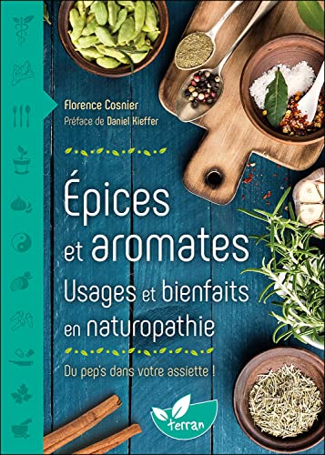 Epices et aromates - Usages et bienfaits en naturopathie - Du pep's dans votre assiette Epices et aromates - Usages et bienfaits en naturopathie - Du pep's dans votre assiette von DE TERRAN