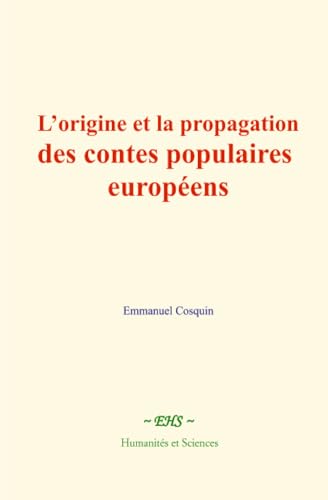 L’origine et la propagation des contes populaires européens von Humanités et Sciences - Editions le Mono