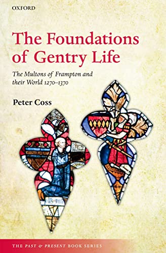 The Foundations of Gentry Life: The Multons of Frampton and Their World 1270-1370 (Past and Present)
