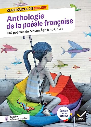 Anthologie de la poésie française : 100 poèmes du Moyen Âge à nos jours, 70 poètes et poétesses: tout le programme de poésie au collège von HATIER