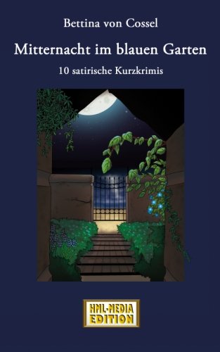 Mitternacht im blauen Garten (10 satirische Krimis) (HML-MEDIA-EDITION - die Krimiwelt, Band 4)