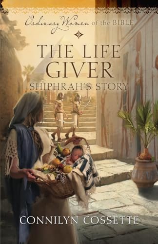 The Life Giver Shiphrah's Story (Ordinary Women of the Bible)