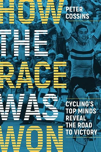 How the Race Was Won: Cycling's Top Minds Reveal the Road to Victory von VeloPress