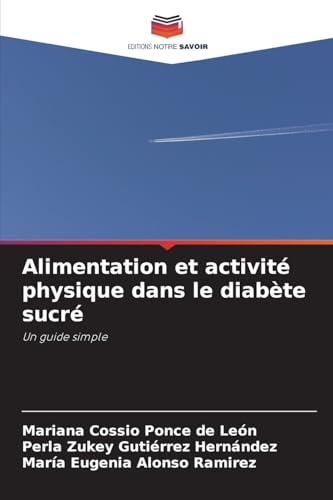 Alimentation et activité physique dans le diabète sucré: Un guide simple von Editions Notre Savoir