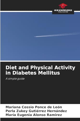 Diet and Physical Activity in Diabetes Mellitus: A simple guide von Our Knowledge Publishing