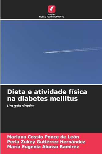 Dieta e atividade física na diabetes mellitus: Um guia simples von Edições Nosso Conhecimento