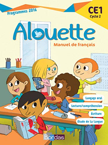 Alouette Français CE1 2017 Manuel de l'élève: Manuel de Français. Programmes 2016 von Bordas