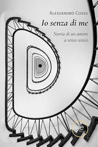 Io senza di me. Storia di un amore a senso unico (Chronos. Autobiografie di cittadini) von Europa Edizioni