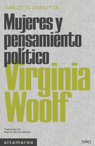 Virginia Woolf (Mujeres y pensamiento político, Band 9) von Altamarea Edición de Libros SL