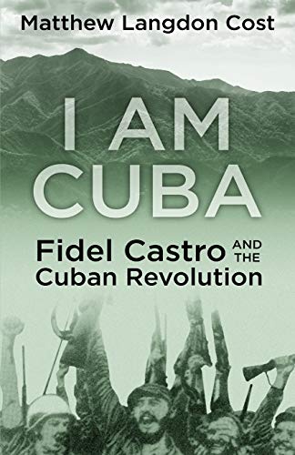 I am Cuba: Fidel Castro and the Cuban Revolution von Encircle Publications, LLC