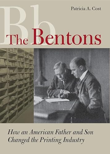 The Bentons: How An American Father and Son Changed the Printing Industry