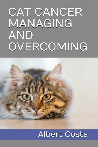 CAT CANCER MANAGING AND OVERCOMING von Independently published